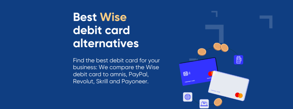 Banner with headline ‘Best Wise debit card alternatives’. Subtext explains a comparison of the Wise debit card with amnis, PayPal, Revolut, Skrill, and Payoneer. On the right, illustrated company and virtual debit cards with icons for global payments, shopping, and transactions.