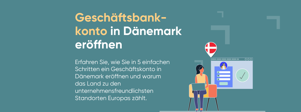 „Geschäftskonto Dänemark eröffnen – Illustration mit Frau am Laptop, daneben Symbol der dänischen Flagge und Online-Formular. Text: Erfahren Sie, wie Sie in 5 Schritten ein Geschäftskonto in Dänemark eröffnen und warum das Land zu den unternehmensfreundlichsten Standorten Europas zählt.“
