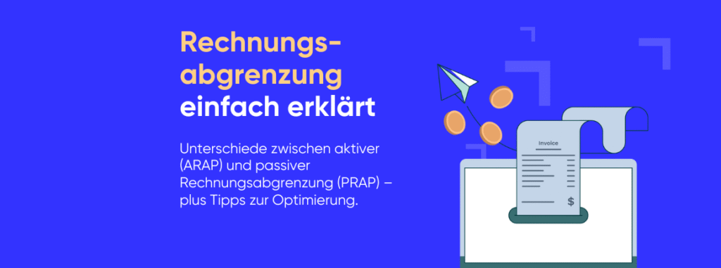 Grafik mit Titel "Rechnungsabgrenzung einfach erklärt" und Untertitel "Unterschiede zwischen aktiver (ARAP) und passiver Rechnungsabgrenzung (PRAP) – plus Tipps zur Optimierung". Daneben eine Illustration mit Rechnung, Münzen und Papierflieger, die symbolisch für Buchhaltung und Finanzen steht.“